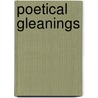 Poetical Gleanings by General Books