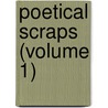 Poetical Scraps (Volume 1) door Thomas Clio Rickman