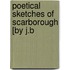 Poetical Sketches Of Scarborough [By J.B