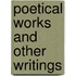Poetical Works And Other Writings