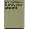 Poetical Works Of Henry Kirke White And door George Gilfillan