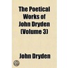 Poetical Works of John Dryden (Volume 3) by John Dryden