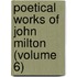 Poetical Works of John Milton (Volume 6)