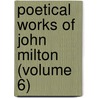 Poetical Works of John Milton (Volume 6) door John Milton