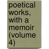 Poetical Works, With A Memoir (Volume 4) door William Wordsworth