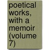 Poetical Works, With A Memoir (Volume 7) door William Wordsworth