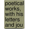 Poetical Works, With His Letters And Jou by George Crabbe