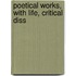 Poetical Works, With Life, Critical Diss