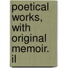 Poetical Works, With Original Memoir. Il by Edgar Allan Poe