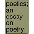 Poetics; An Essay On Poetry