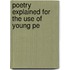 Poetry Explained For The Use Of Young Pe