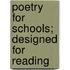 Poetry For Schools; Designed For Reading