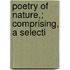 Poetry Of Nature,; Comprising, A Selecti
