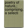 Poetry Of Nature,; Comprising, A Selecti door Mary Potter