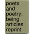 Poets And Poetry; Being Articles Reprint