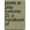 Poets At Play (Volume 2); A Handbook Of by Frederick Langbridge
