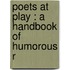 Poets At Play : A Handbook Of Humorous R