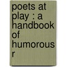 Poets At Play : A Handbook Of Humorous R door Authors Various