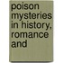Poison Mysteries In History, Romance And