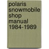 Polaris Snowmobile Shop Manual 1984-1989 door Ron Wright