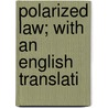 Polarized Law; With An English Translati door Batty