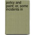 Policy And Paint; Or, Some Incidents In
