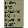 Policy And Passion (3); A Novel Of Austr door Mrs. Campbell Praed