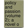 Policy And Passion (Volume 2); A Novel O door Rosa Caroline Praed