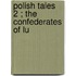 Polish Tales  2 ; The Confederates Of Lu