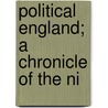 Political England; A Chronicle Of The Ni by Sir Algernon West