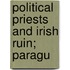 Political Priests And Irish Ruin; Paragu