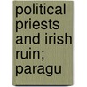 Political Priests And Irish Ruin; Paragu door O'Donnell