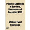 Political Speeches In Scotland, November by William Ewart Gladstone