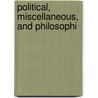 Political, Miscellaneous, And Philosophi by Benjamin Franklin