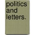 Politics And Letters.