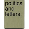 Politics And Letters. door Escott