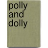 Polly And Dolly door Mary Frances Blaisdell