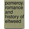 Pomeroy. Romance And History Of Eltweed door Pomeroy Family Association