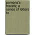 Pomona's Travels; A Series Of Letters To