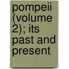 Pompeii (Volume 2); Its Past And Present door William Clarke