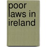 Poor Laws In Ireland door Baron John Benn Walsh Ormathwaite