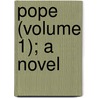 Pope (Volume 1); A Novel door John Richard Digby Beste