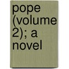Pope (Volume 2); A Novel door John Richard Digby Beste