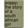 Poppy; The Story Of A South African Girl by Cynthia Stockley