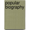 Popular Biography door James Goodrich