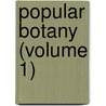 Popular Botany (Volume 1) by Eric M. Knight
