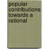 Popular Contributions Towards A Rational