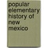 Popular Elementary History Of New Mexico