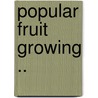 Popular Fruit Growing .. door Samuel Bowdlear Green