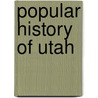 Popular History Of Utah door Ben Whitney